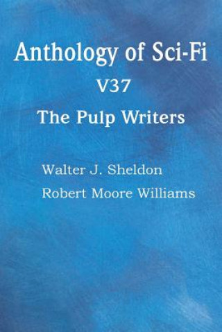 Kniha Anthology of Sci-Fi V37, the Pulp Writers Robert Moore Williams
