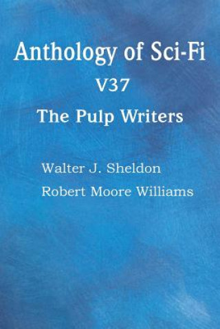 Book Anthology of Sci-Fi V37, the Pulp Writers Robert Moore Williams