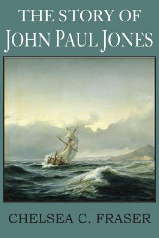 Książka Story of John Paul Jones Chelsea C Fraser