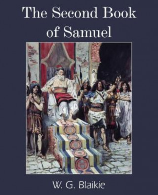 Könyv Second Book of Samuel W G Blaikie