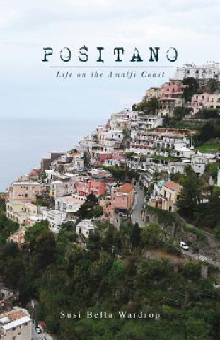 Kniha Positano Life on the Amalfi Coast Susi Bella Wardrop