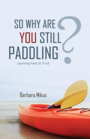 Carte So Why Are You Still Paddling? Barbara Mikus