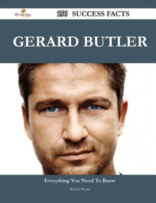 Könyv Gerard Butler 156 Success Facts - Everything You Need to Know about Gerard Butler Rachel Bryan