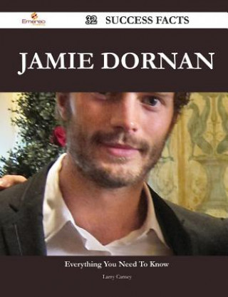 Könyv Jamie Dornan 32 Success Facts - Everything You Need to Know about Jamie Dornan Larry Carney