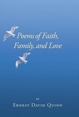 Kniha Poems of Faith, Family, and Love Ernest David Quinn