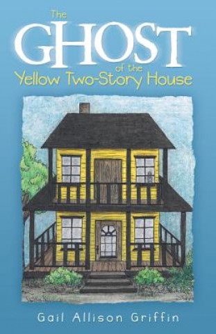 Knjiga Ghost of the Yellow Two-Story House Gail Allison Griffin