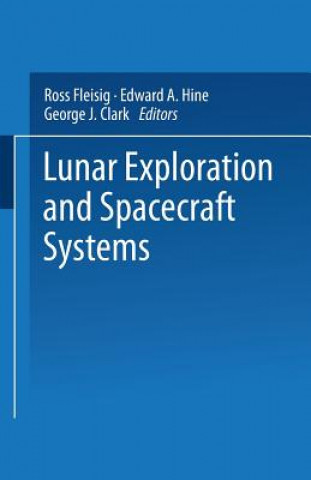 Książka Lunar Exploration and Spacecraft Systems George J. Clark