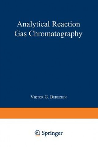 Kniha Analytical Reaction Gas Chromatography Viktor G. Berezkin
