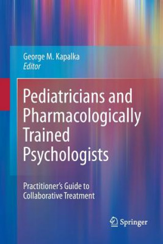 Książka Pediatricians and Pharmacologically Trained Psychologists George M. Kapalka