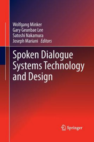 Kniha Spoken Dialogue Systems Technology and Design Gary Geunbae Lee