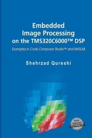 Kniha Embedded Image Processing on the TMS320C6000 (TM) DSP Shehrzad Qureshi
