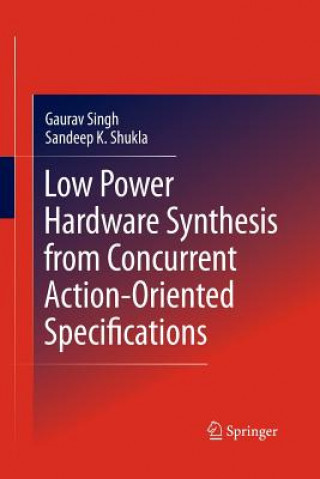 Livro Low Power Hardware Synthesis from Concurrent Action-Oriented Specifications Sandeep Kumar Shukla