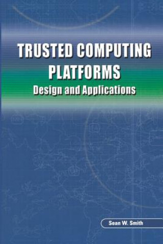 Kniha Trusted Computing Platforms Sean Smith