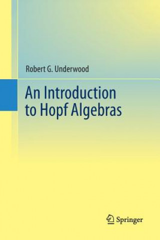 Kniha Introduction to Hopf Algebras Robert G. Underwood