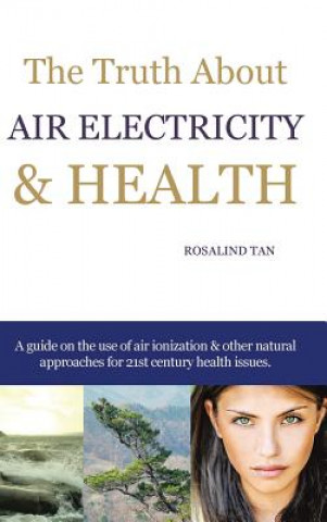 Livre Truth About Air Electricity & Health Rosalind Tan