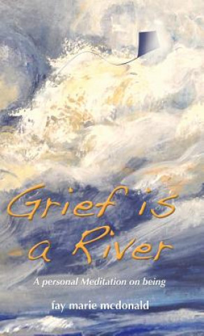 Book Grief is a River Fay Marie McDonald