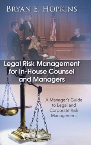 Książka Legal Risk Management for In-House Counsel and Managers Bryan E. Hopkins