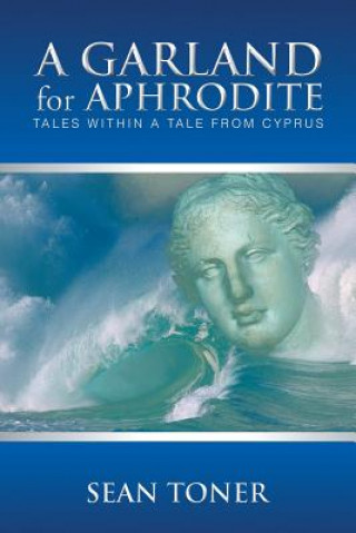 Könyv Garland for Aphrodite Sean Toner