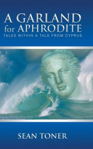 Könyv Garland for Aphrodite Sean Toner