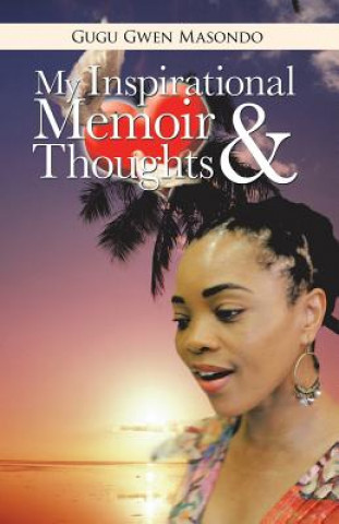 Carte My Inspirational Memoir and Thoughts Gugu Gwen Masondo