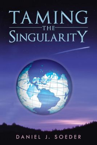 Knjiga Taming the Singularity Daniel J Soeder