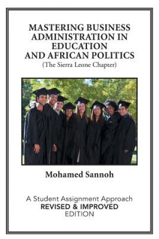 Carte Mastering Business Administration in Education and African Politics (the Sierra Leone Chapter) Mohamed Sannoh