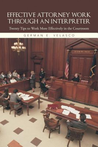 Libro Effective Attorney Work Through an Interpreter German E Velasco