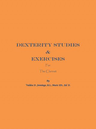 Könyv Dexterity Studies & Exercises for the Clarinet Valdea D Jennings