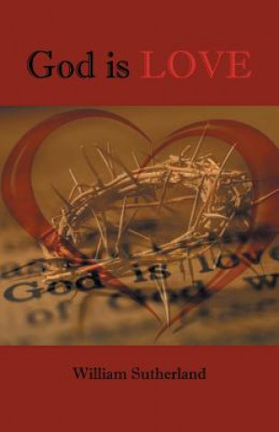 Kniha God is Love William Sutherland