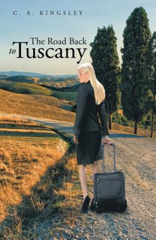 Libro Road Back to Tuscany C. A. KINGSLEY