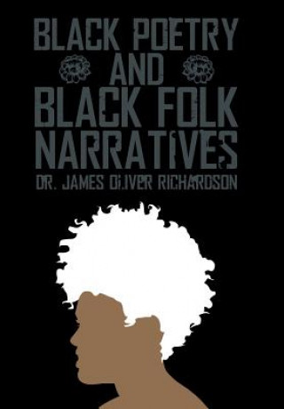 Книга Black Poetry and Black Folk Narratives DR. JAMES OLIVER RICHARDSON