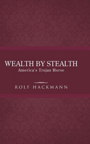 Könyv Wealth by Stealth Rolf Hackmann