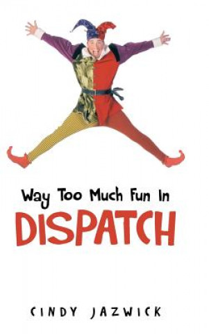 Boek Way Too Much Fun In Dispatch Cindy Jazwick