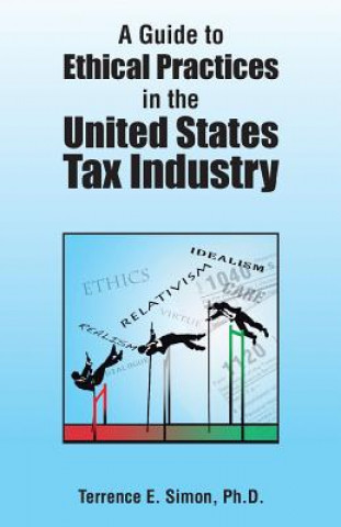 Kniha Guide to Ethical Practices in the United States Tax Industry Terrence E. Simon Ph.D.