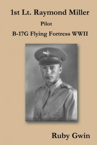 Kniha 1st Lt. Raymond Miller Pilot Ruby Gwin