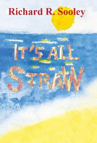 Kniha It's All Straw Richard R. Sooley