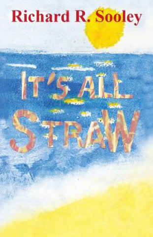 Buch It's All Straw Richard R. Sooley