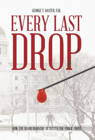 Книга Every Last Drop George T. Baxter Esq.