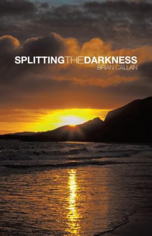 Carte Splitting the Darkness Brian Callan