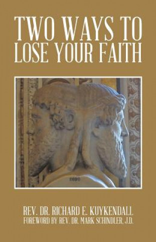 Książka Two Ways to Lose Your Faith Rev. Dr. Richard E. Kuykendall