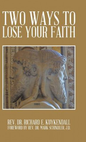 Knjiga Two Ways to Lose Your Faith Rev. Dr. Richard E. Kuykendall