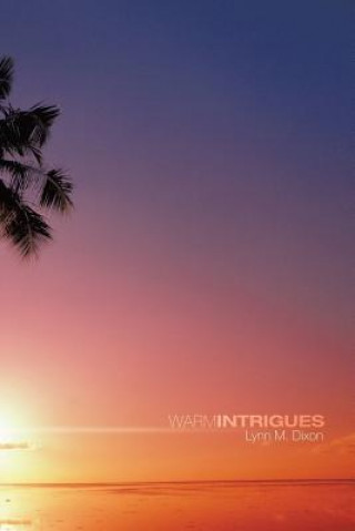Knjiga Warm Intrigues Lynn M. Dixon