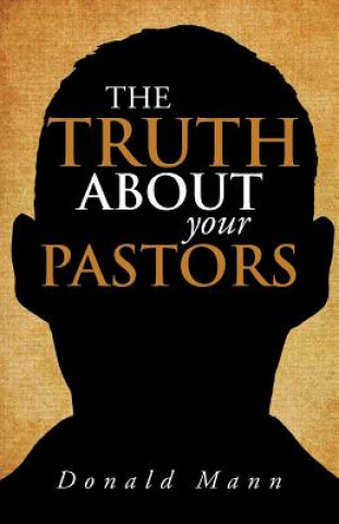 Książka Truth About your Pastors Donald Mann