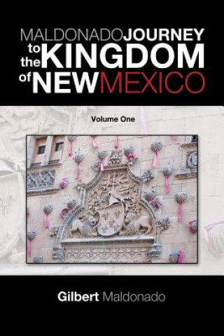 Kniha Maldonado Journey to the Kingdom of New Mexico Gilbert Maldonado