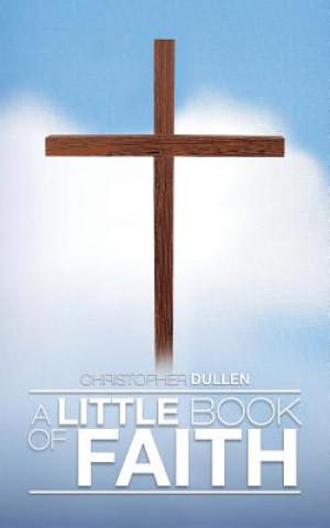 Kniha Little Book of Faith Christopher Dullen