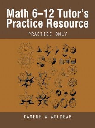 Kniha Math 6-12 Tutor's Practice Resource Damene W Woldeab