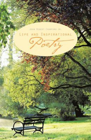 Книга Life and Inspirational Poetry John Robert Crawford Jr