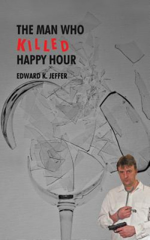 Kniha Man Who Killed Happy Hour Edward K Jeffer
