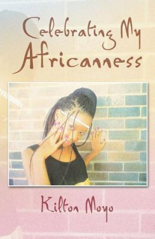 Kniha Celebrating My Africanness Kilton Moyo