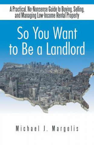 Kniha So You Want to Be a Landlord Michael J Margolis